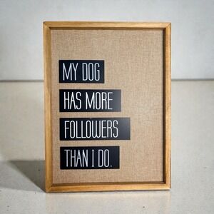 My Dog Has More Followers Than I Do Wall Art Pet Phrase Social Media Home Decor